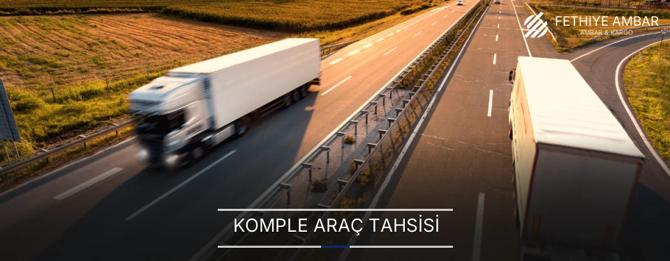 Fethiye Komple Yük Ambar Firmaları