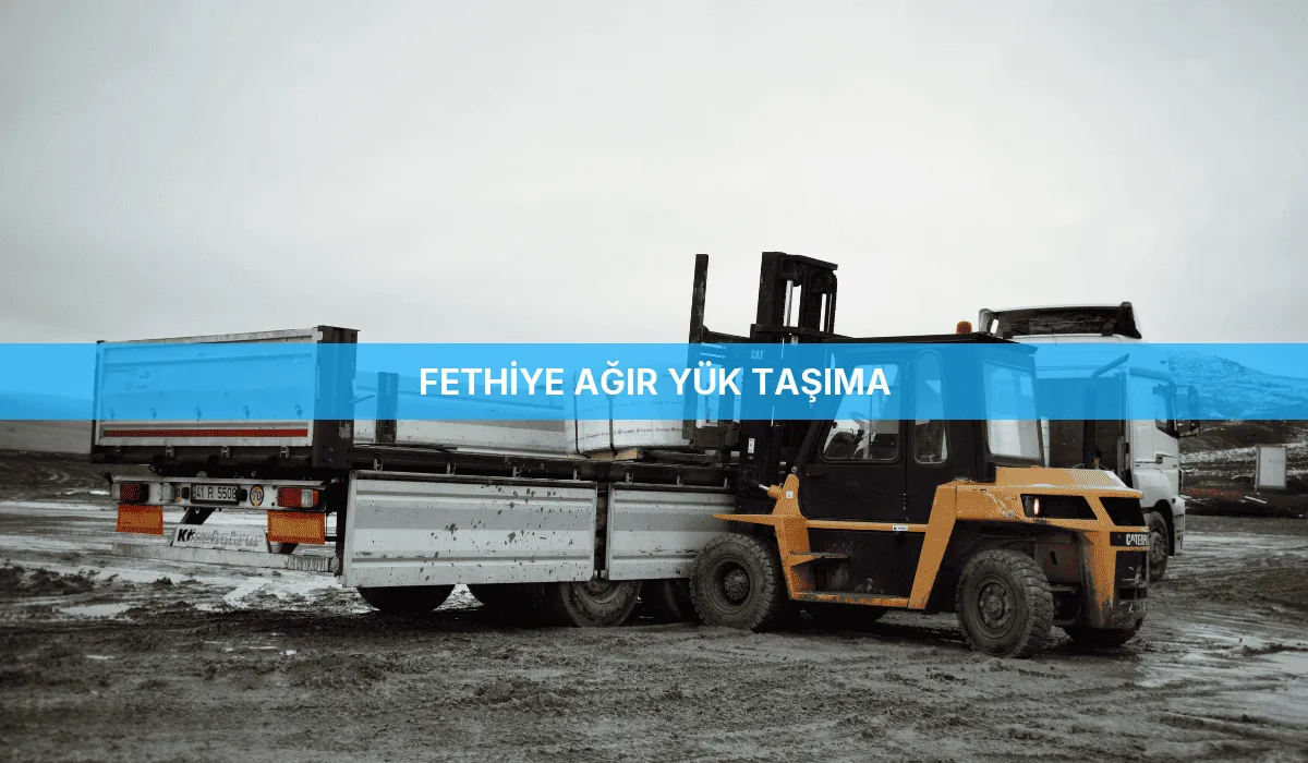 Fethiye Ağır Yük Taşıma