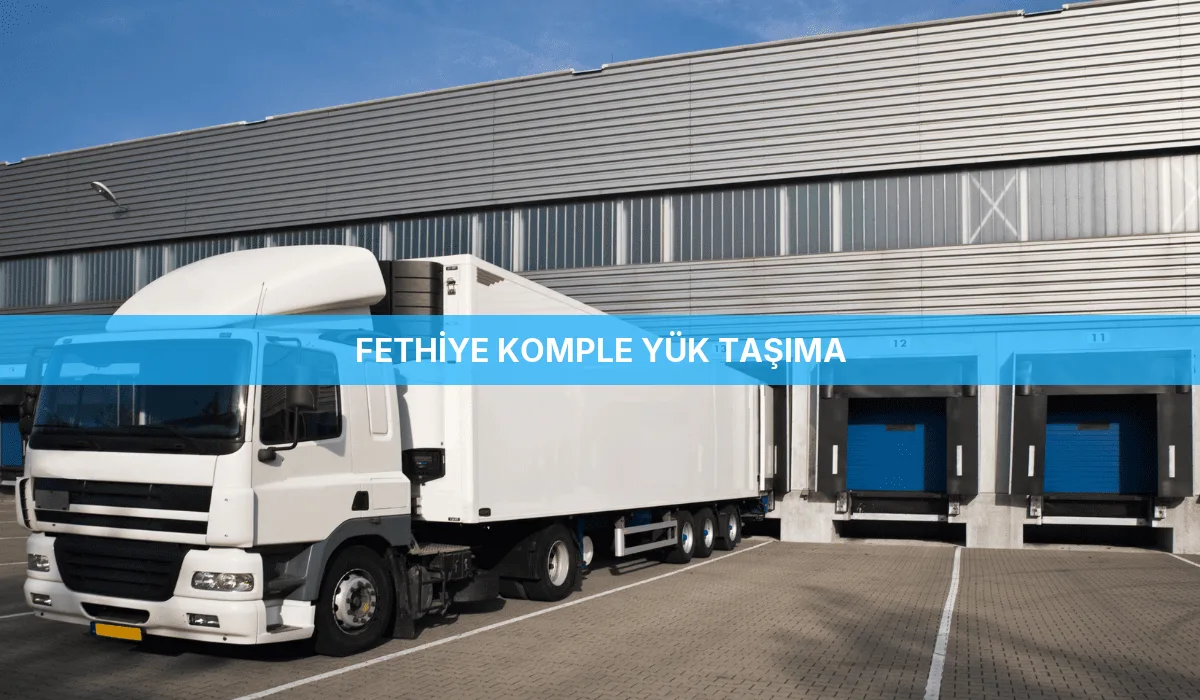 Fethiye Komple Yük Taşıma
