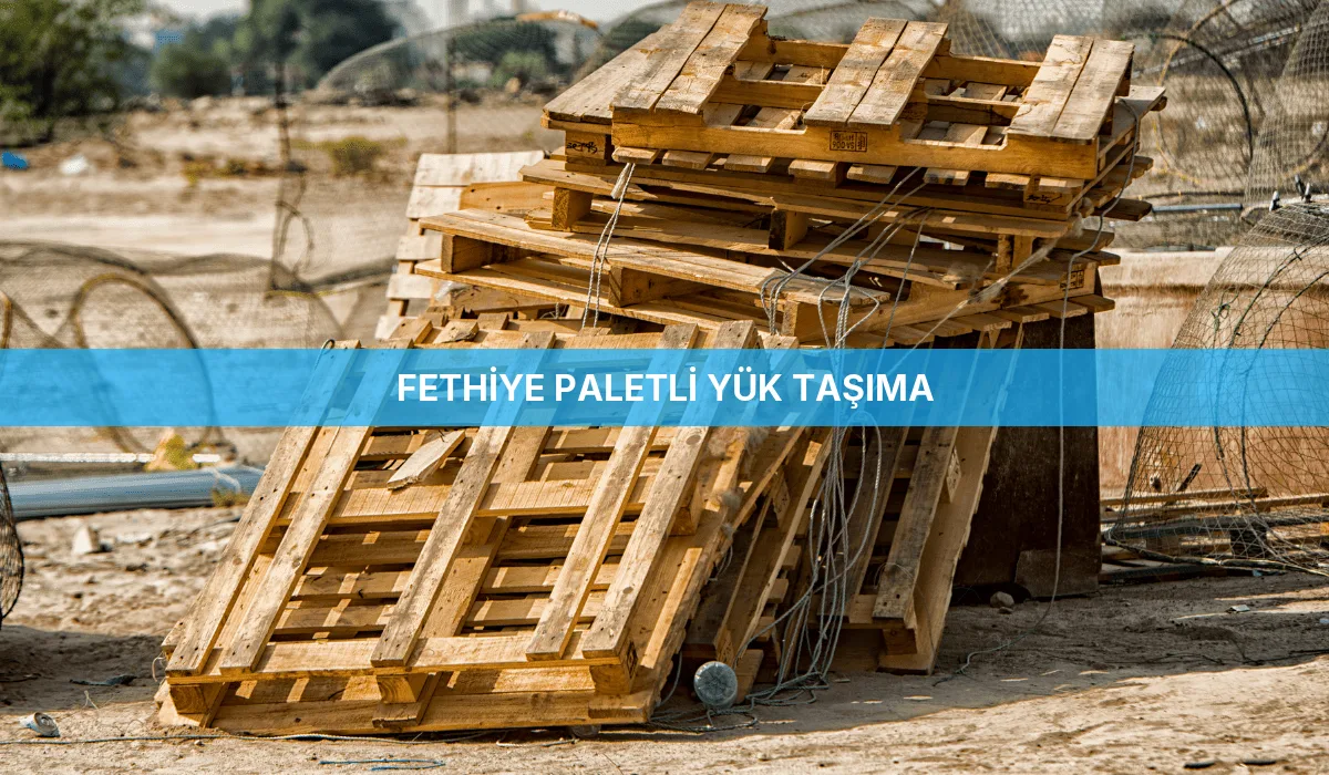 Fethiye Paletli Yük Taşıma